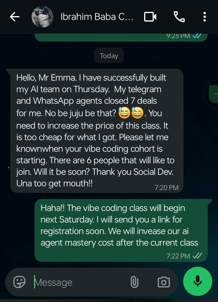 WhatsApp message from Ibrahim: "I have successfully built my AI team. My Telegram and WhatsApp agents closed 7 deals for me. You need to increase the price of this class — it's too cheap for what I got."